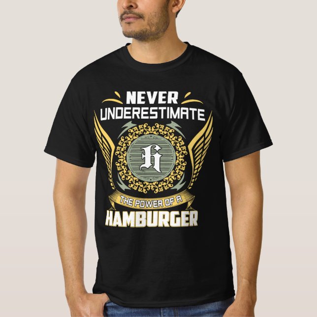Camiseta Nunca Subestime O Poder De Um Hambúrguer (Frente)