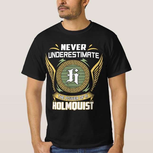 Camiseta Nunca Subestime O Poder De Um Holmquist (Frente)