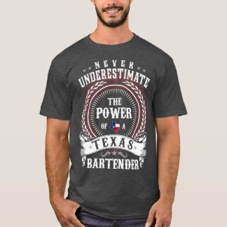 Camiseta Nunca subestime o poder de um Texas BARTENDER