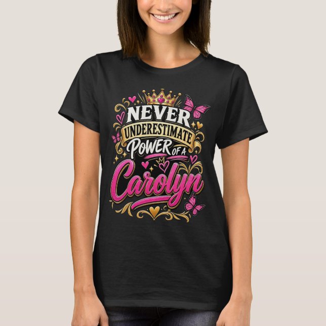 Camiseta Nunca Subestime o Poder de Uma Carolyn (Frente)