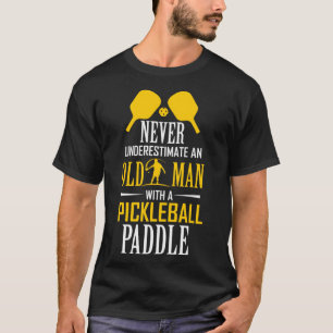 Camiseta Nunca subestime o Velho com um Jogo de Pickleball
