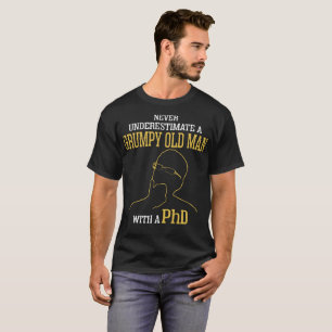 Camiseta Nunca subestime um ancião mal-humorado com um Phd