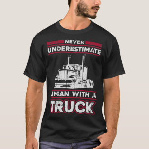 Camiseta Nunca Subestime Um Homem Com Caminhão - Caminhão