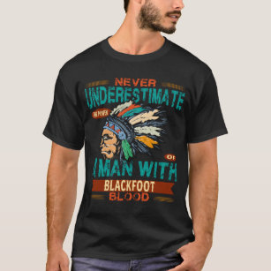 Camiseta Nunca subestime um homem com sangue Blackfoot