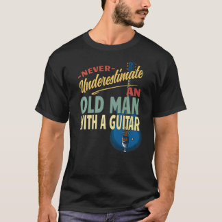 Camiseta Nunca Subestime Um Homem Velho Com A Melhor Guitar
