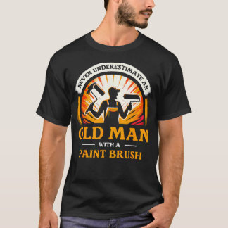 Camiseta Nunca Subestime Um Homem Velho Com Um Pincel 