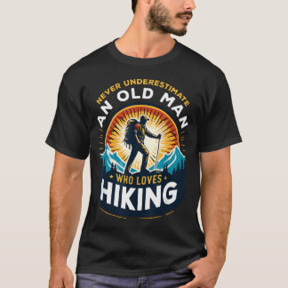 Camiseta Nunca Subestime um Homem Velho que Ama Caminhar