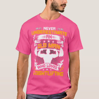 Camiseta Nunca Subestime um Homem Velho Que Amava Pesos Li