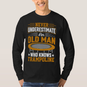 Camiseta Nunca subestime um homem velho que conhece Trampol