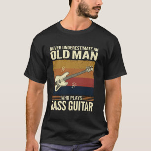 Camiseta Nunca Subestime Um Homem Velho Que Toca Baixo