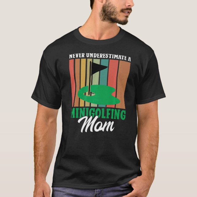 Camiseta Nunca subestime um Minigolfe Mãe Mini Golf Mo (Frente)