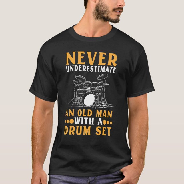 Camiseta Nunca Subestime Um Oldman Com Drum Set Drumumumm (Frente)