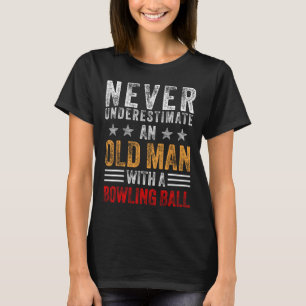 Camiseta Nunca Subestime Um Velho Com Bola de boliche