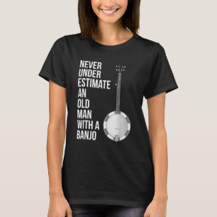 Camiseta Nunca Subestime Um Velho Com Um Banjo Para Mim