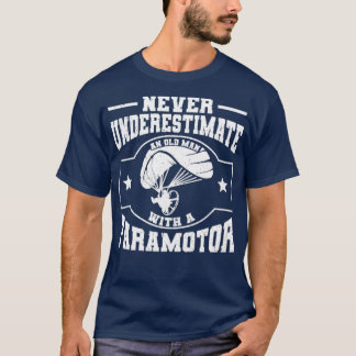 Camiseta Nunca Subestime Um Velho Com Um Paramotor
