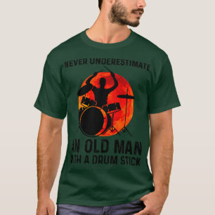 Camiseta Nunca Subestime Um Velho Com Um Pau De Tambor