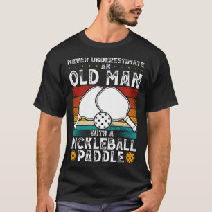 Camiseta Nunca Subestime Um Velho Com Um Pickleball P