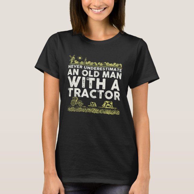 Camiseta Nunca Subestime Um Velho Com Um Trator I Fa (Frente)