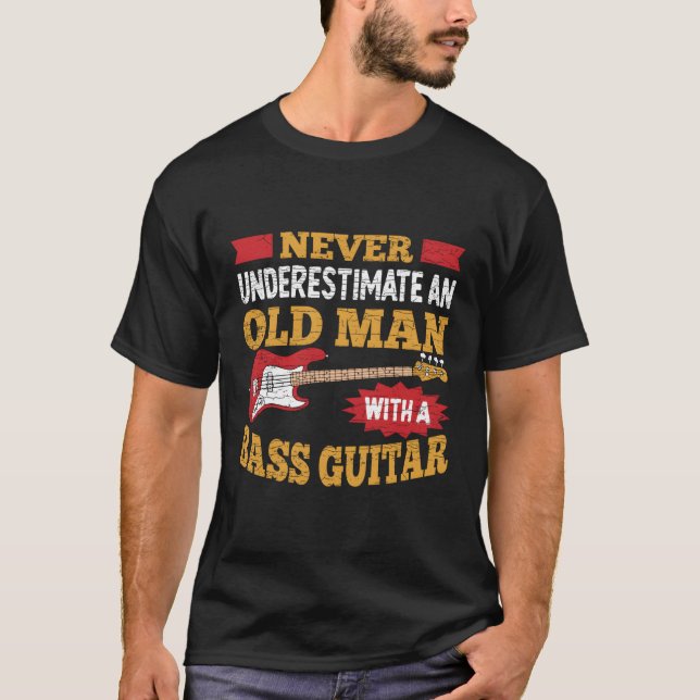 Camiseta Nunca Subestime Um Velho Com Um Violão De Baixo (Frente)