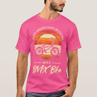 Camiseta Nunca Subestime Um Velho Com Uma Bicicleta Bmx