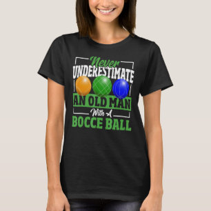 Camiseta Nunca Subestime Um Velho Com Uma Bola De Bocco