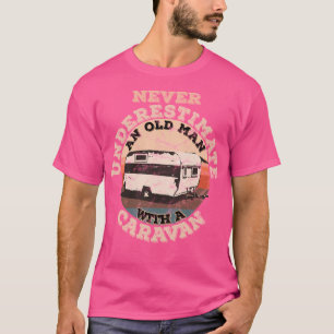 Camiseta Nunca Subestime Um Velho Com Uma Caravana