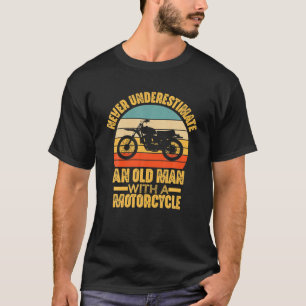 Camiseta Nunca Subestime Um Velho Com Uma Motocicleta F