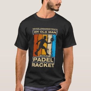 Camiseta Nunca Subestime um Velho Homem Placa de Padel Engr