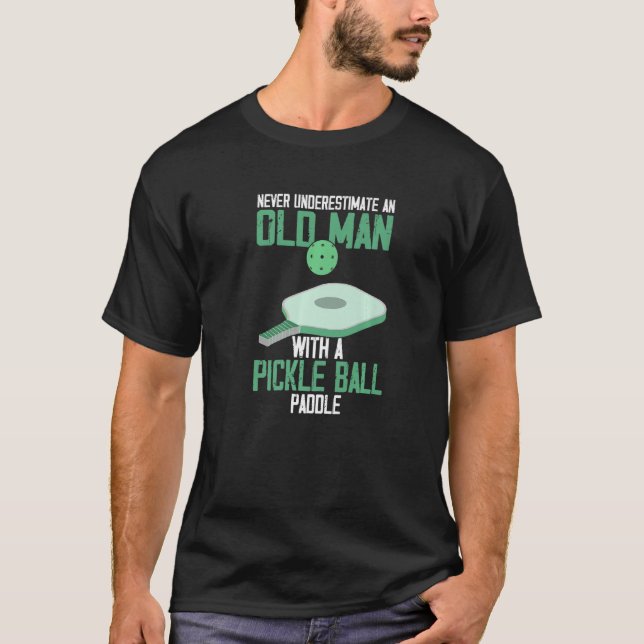 Camiseta Nunca subestime um Velho Pickle Paddle (Frente)