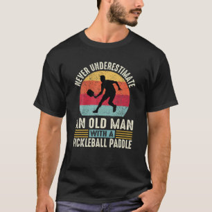 Camiseta Nunca Subestime Um Velho Pickleball Engraçado