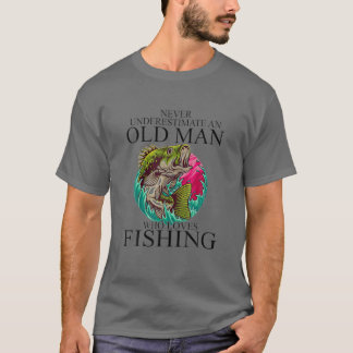 CAMISETA NUNCA SUBESTIME UM VELHO QUE ADORA PESCAR FU