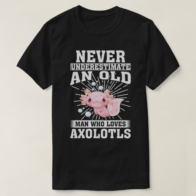 Camiseta Nunca Subestime Um Velho Que Ama Axolotls (Frente do Design)