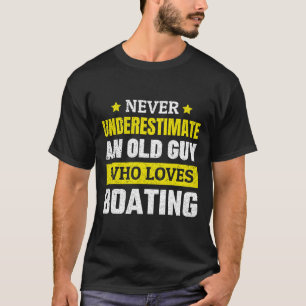 Camiseta Nunca Subestime Um Velho Que Ama Barcos F