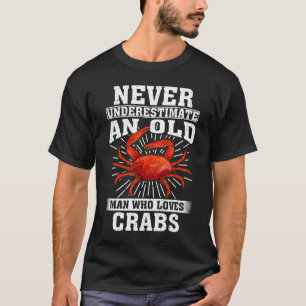 Camiseta Nunca Subestime Um Velho Que Ama Caranguejo