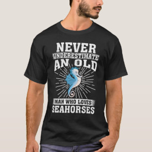 Camiseta Nunca Subestime Um Velho Que Ama Cavalos-marinhos