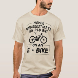 Camiseta Nunca Subestime Uma Cara Velha Numa Bicicleta Elet