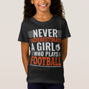 Camiseta Nunca Subestime Uma Garota Que Joga Futebol 1.pn