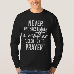 Camiseta Nunca Subestime Uma Mãe Alimentada Por Prayer Chri