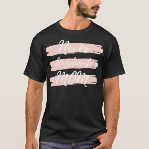 Camiseta Nunca Subestime Uma Mãe Engraçada Citação 1