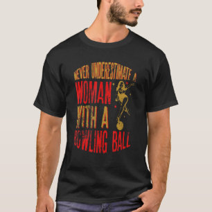 Camiseta Nunca Subestime Uma Mulher Com Bola de boliche Fu