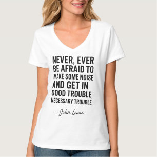 Camiseta Nunca Tenha Medo de Entrar em Problemas Positivos,