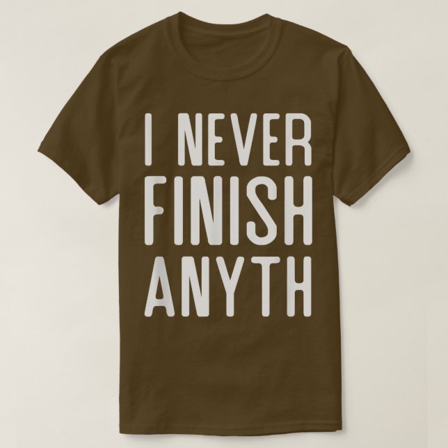 Camiseta Nunca Termino Engraçado Que Nunca Termino Nada (Frente do Design)