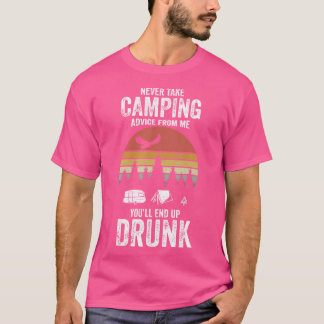 Camiseta Nunca Tome Aconselhamento De Acampamento De Mim Vo