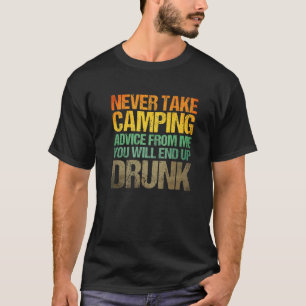 Camiseta Nunca Tome Aconselhamento De Acampamento De Mim Vo