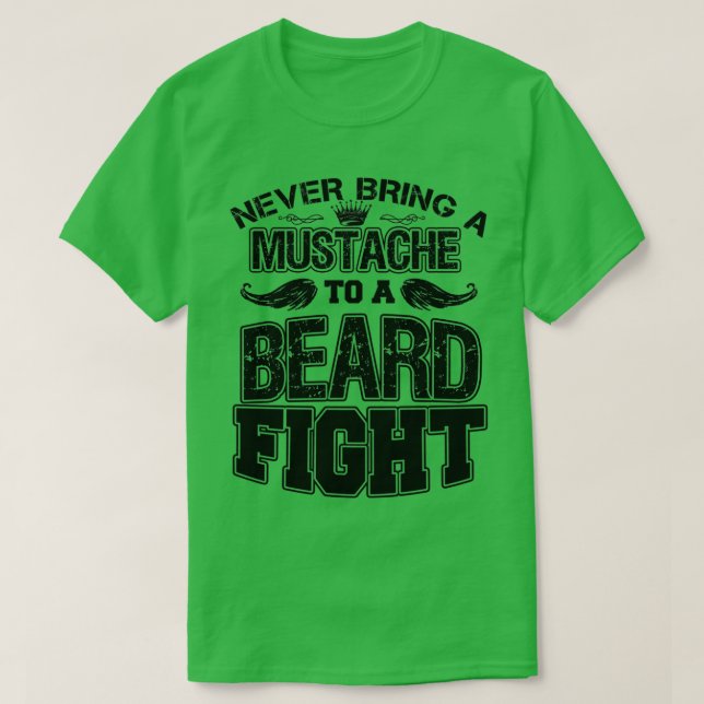 Camiseta Nunca Traga Um bigode A Uma Barba Luta 8 (Frente do Design)