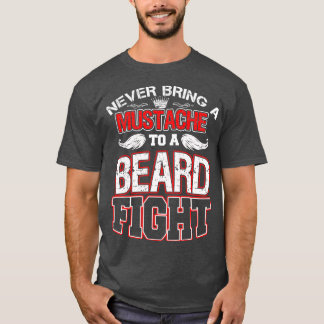 Camiseta Nunca Traga Um bigode A Uma Luta De Barba
