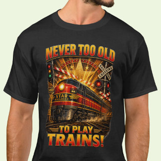Camiseta Nunca Velho Demais para Brincar de Trens Locomotiv