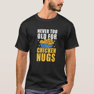 Camiseta Nunca Velho Demais Para Nuggets De Frango Fast Foo