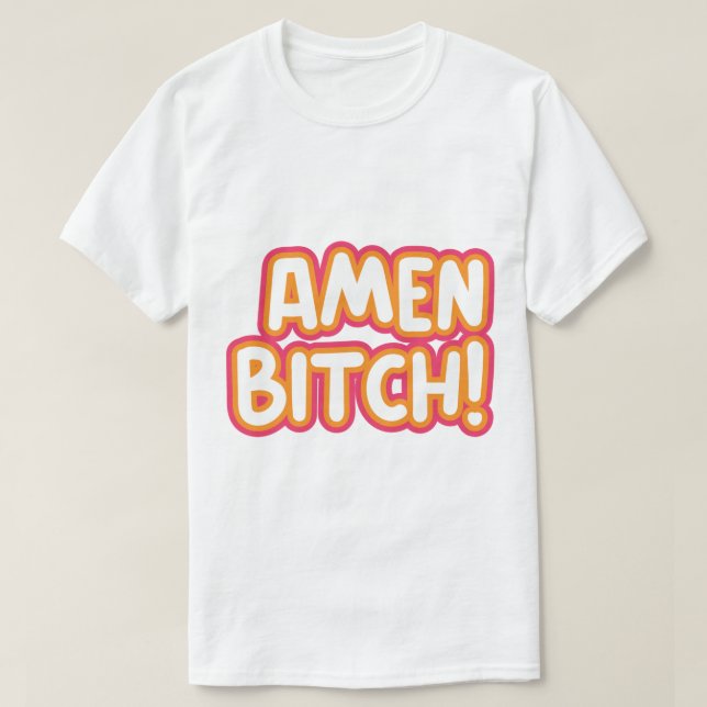 Camiseta Nunca vi 2 Devi Amen btch Engraçado (Frente do Design)