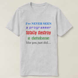 Camiseta "NUNCA VI um programador a destruir completamente.